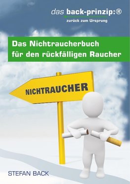 Das Nichtraucherbuch für den rückfälligen Raucher