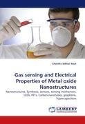 Gas sensing and Electrical Properties of Metal oxide Nanostructures