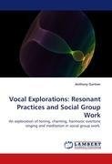 Vocal Explorations: Resonant Practices and Social Group Work