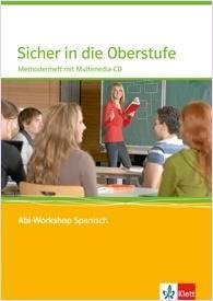 Abi Workshop. Spanisch. Sicher in die Oberstufe Spanisch. Methodenheft mit Multimedia-CD. Klasse 10 (G8) / Klasse 11 (G9)