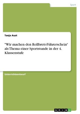 "Wir machen den Rollbrett-Führerschein" als Thema einer Sportstunde in der 4. Klassenstufe