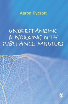 Pycroft, A: Understanding and Working with Substance Misuser