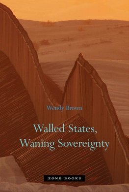 Brown, W: Walled States, Waning Sovereignty