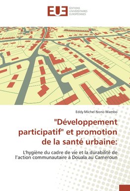 "Développement participatif" et promotion de la santé urbaine: