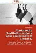 Comprendre l'institution scolaire pour comprendre la violence?