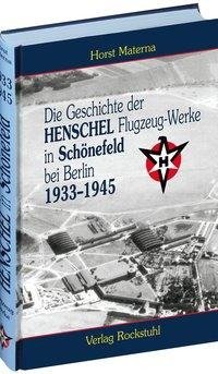 Die Geschichte der Henschel Flugzeug-Werke A.G. in Schönefeld bei Berlin 1933 bis 1945