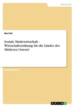 Soziale Marktwirtschaft - Wirtschaftsordnung für die Länder des Mittleren Ostens?