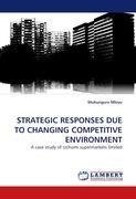 STRATEGIC RESPONSES DUE TO CHANGING COMPETITIVE ENVIRONMENT