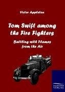 Tom Swift among the Fire Fighters