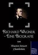 Richard Wagner - Eine Biografie