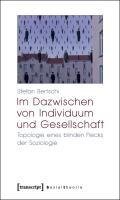 Im Dazwischen von Individuum und Gesellschaft