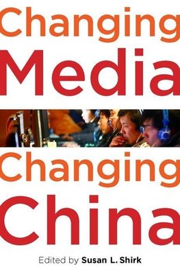 Shirk, S: Changing Media, Changing China