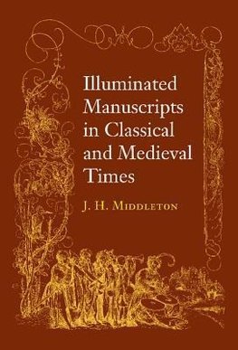 Illuminated Manuscripts in Classical and Mediaeval Times