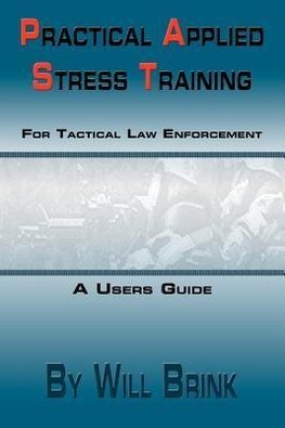 Practical Applied Stress Training (P.A.S.T) for Tactical Law Enforcement