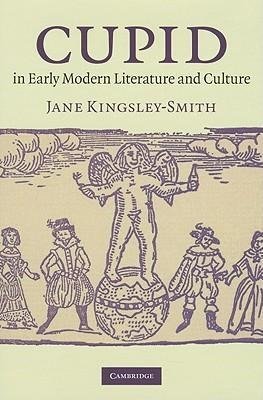 Kingsley-Smith, J: Cupid in Early Modern Literature and Cult