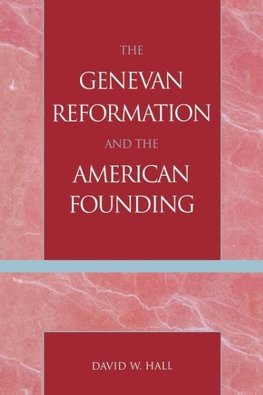 The Genevan Reformation and the American Founding