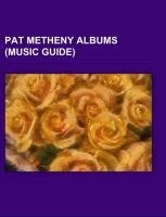 Pat Metheny albums (Music Guide)