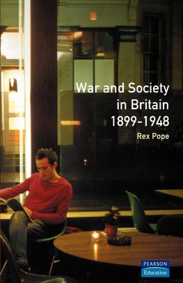 Pope, R: War and Society in Britain 1899-1948