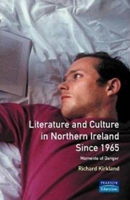 Kirkland, R: Literature and Culture in Northern Ireland Sinc