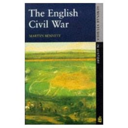 Bennett, M: The English Civil War 1640-1649