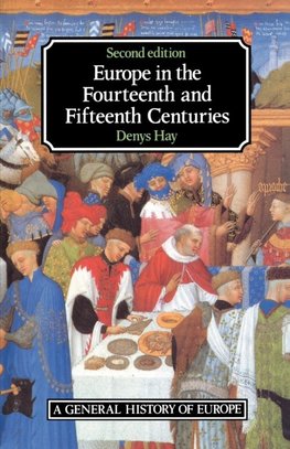 Hay, D: Europe in the Fourteenth and Fifteenth Centuries