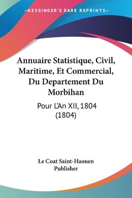 Annuaire Statistique, Civil, Maritime, Et Commercial, Du Departement Du Morbihan