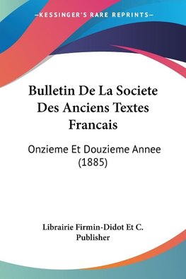 Bulletin De La Societe Des Anciens Textes Francais