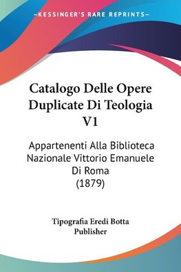 Catalogo Delle Opere Duplicate Di Teologia V1