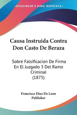 Causa Instruida Contra Don Casto De Beraza