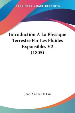 Introduction A La Physique Terrestre Par Les Fluides Expansibles V2 (1805)