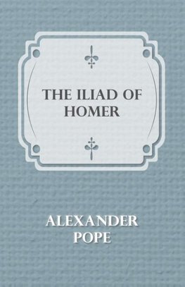 The Iliad Of Homer