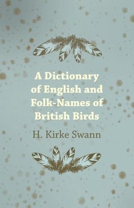 A Dictionary of English and Folk-Names of British Birds