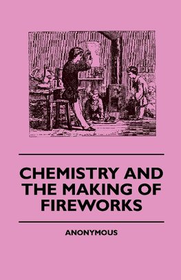 Chemistry And The Making Of Fireworks