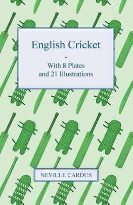 English Cricket - With 8 Plates and 21 Illustrations