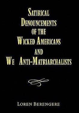 Satirical Denouncements of the Wicked Americans and We Anti-Matriarchalists