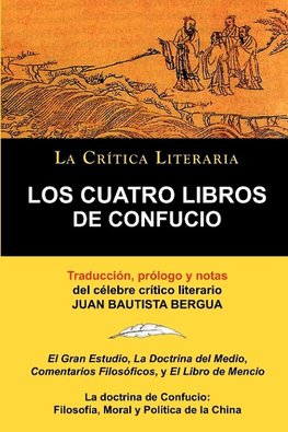 Los Cuatro Libros de Confucio, Confucio y Mencio, Coleccion La Critica Literaria Por El Celebre Critico Literario Juan Bautista Bergua, Ediciones Iber