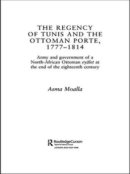 Moalla, A: Regency of Tunis and the Ottoman Porte, 1777-1814