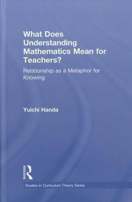 Handa, Y: What Does Understanding Mathematics Mean for Teach