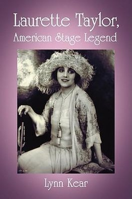 Kear, L:  Laurette Taylor, American Stage Legend