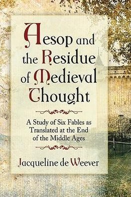 Weever, J:  Aesop and the Residue of Medieval Thought