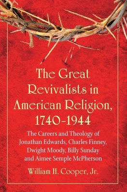 The Great Revivalists in American Religion, 1740-1944