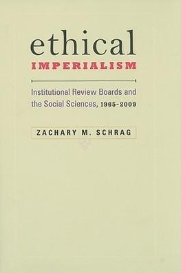 Schrag, Z: Ethical Imperialism - Institutional Review Boards