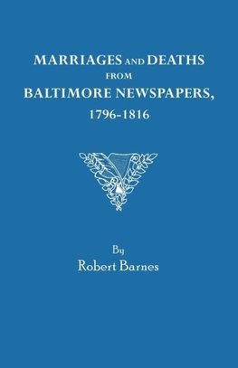 Marriages and Deaths from Baltimore Newspapers, 1796-1816