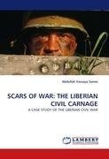 SCARS OF WAR: THE LIBERIAN CIVIL CARNAGE