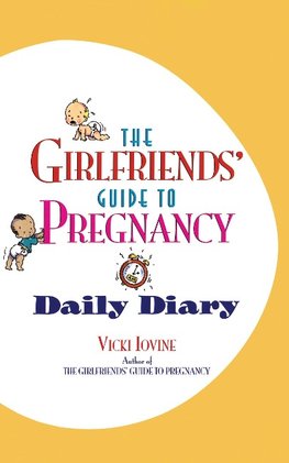 The Girlfriends' Guide to Pregnancy Daily Diary