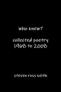 who knew?  collected poetry 1968 to 2008