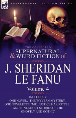 The Collected Supernatural and Weird Fiction of J. Sheridan Le Fanu