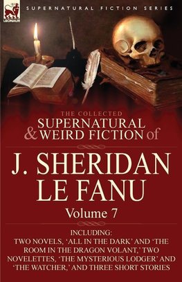 The Collected Supernatural and Weird Fiction of J. Sheridan Le Fanu