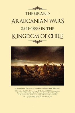 The Grand Araucanian Wars (1541-1883) in the Kingdom of Chile