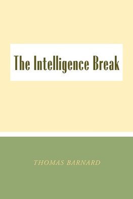 The Intelligence Break the Intelligence Break